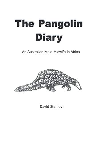 Stock image for The Pangolin Diary: An Australian Male Midwife in Africa for sale by AwesomeBooks