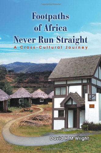 Beispielbild fr Footpaths of Africa Never Run Straight: A Cross-Cultural Journey zum Verkauf von AwesomeBooks