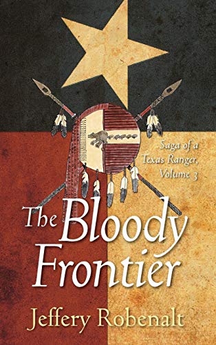 Stock image for The Bloody Frontier: Saga of a Texas Ranger: Volume 3 for sale by AwesomeBooks