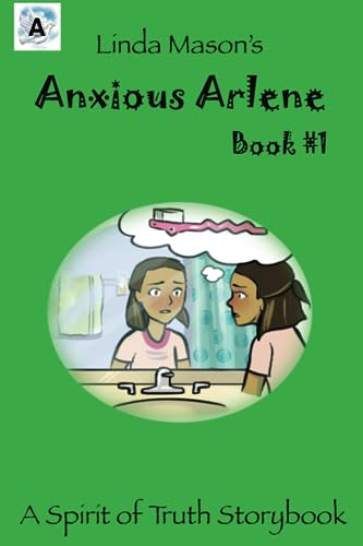 Imagen de archivo de Anxious Arlene: Linda Mason's (The Spirit of Truth Storybook) a la venta por Revaluation Books