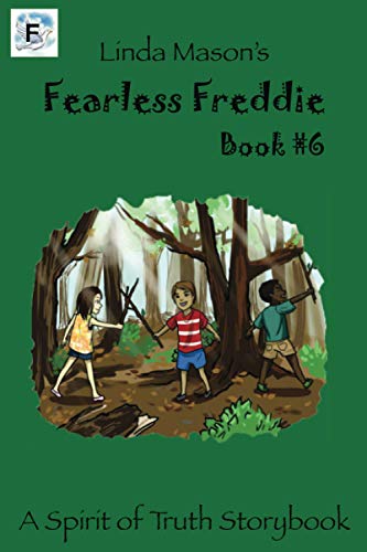 Imagen de archivo de Fearless Freddie Book 6 Linda Mason's Volume 6 Spirit of Truth Storybook Series a la venta por PBShop.store US