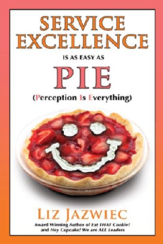 Beispielbild fr Service Excellence Is As Easy As PIE : Perception Is Everything zum Verkauf von Better World Books