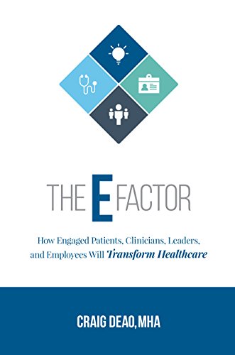 Beispielbild fr The e Factor : How Engaged Patients, Clinicians, Leaders and Employees Will Transform Healthcare zum Verkauf von Better World Books