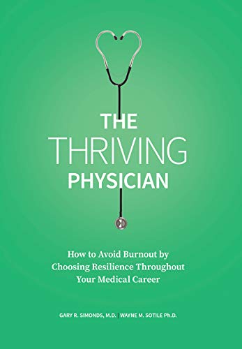 Beispielbild fr The Thriving Physician : How to Avoid Burnout by Choosing Resilience Throughout Your Medical Career zum Verkauf von Better World Books
