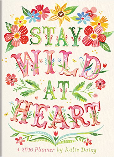 9781622267255: Stay Wild at Heart Take Me With You 2016 Planner