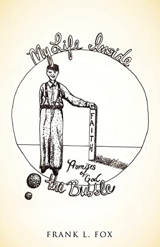 Stock image for My Life Inside the Bubble [Paperback] [Aug 17, 2012] Fox, Frank L. for sale by WONDERFUL BOOKS BY MAIL