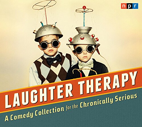 Beispielbild fr NPR Laughter Therapy: A Comedy Collection for the Chronically Serious zum Verkauf von Bookmans