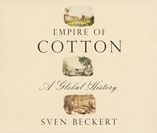 Empire of Cotton: A Global History - Beckert, Sven