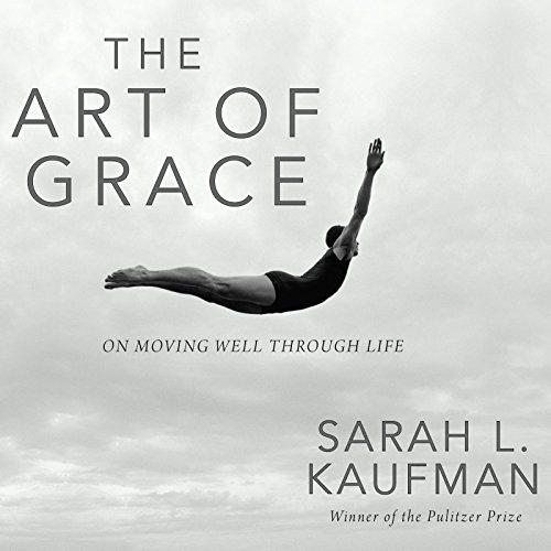 Stock image for The Art of Grace: On Moving Well Through Life for sale by HPB-Ruby