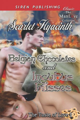 Stock image for Belgian Chocolates and Incubus Kisses [The Taste of Love 1] (Siren Publishing Classic ManLove) for sale by Ergodebooks