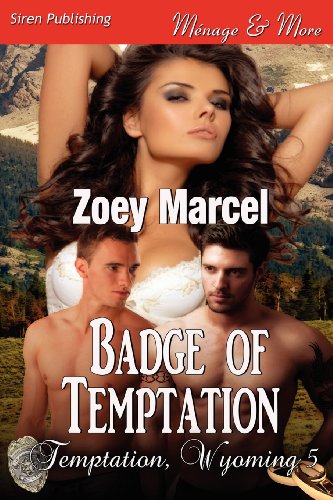 9781622422692: Badge of Temptation [Temptation, Wyoming 5] (Siren Publishing Menage and More) (Temptation, Wyoming, Siren Publishing Menage and More)