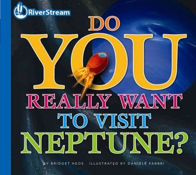 Stock image for Do You Really Want to Visit Neptune? (Do You Really Want to Visit the Planets?) for sale by HPB-Ruby