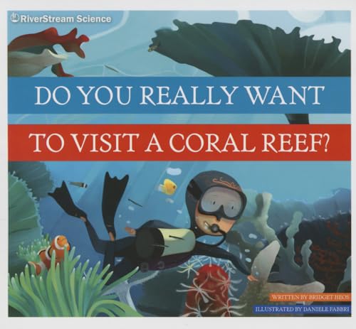 Stock image for Do You Really Want to Visit a Coral Reef? for sale by ZBK Books