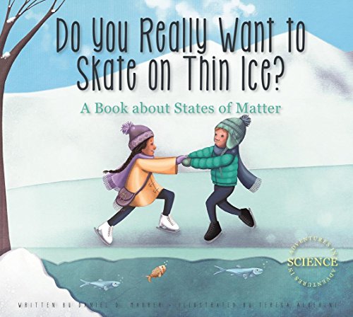 Stock image for Do You Really Want to Skate on Thin Ice?: A Book About States of Matter (Adventures in Science) for sale by SecondSale