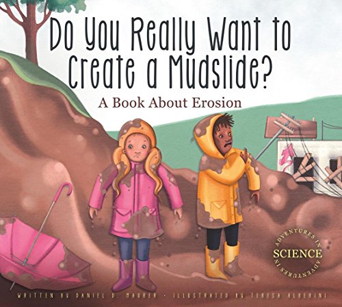 Stock image for Do You Really Want to Create a Mudslide?: A Book about Erosion for sale by ThriftBooks-Atlanta