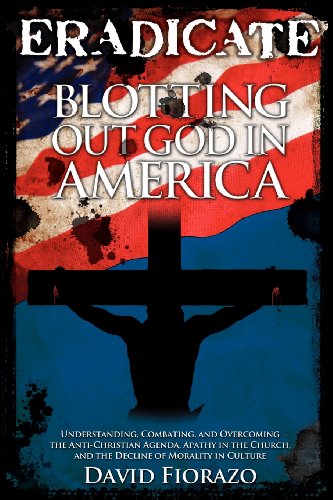 9781622450213: Eradicate: Blotting Out God in America