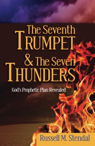 Stock image for The Seventh Trumpet and the Seven Thunders: God's Prophetic Plan Revealed for sale by ThriftBooks-Atlanta