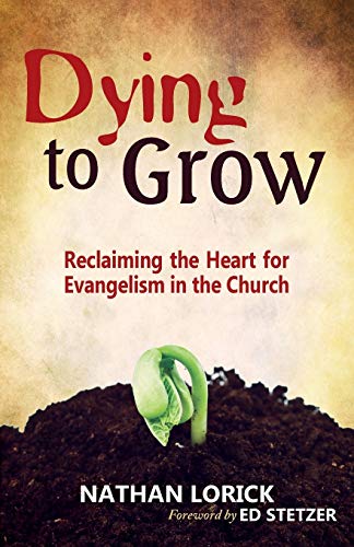 Beispielbild fr Dying to Grow: Reclaiming the Heart for Evangelism in the Church zum Verkauf von BooksRun