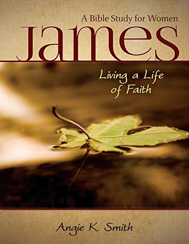 Stock image for James - Living a Life of Faith: A Bible Study for Women for sale by New Legacy Books