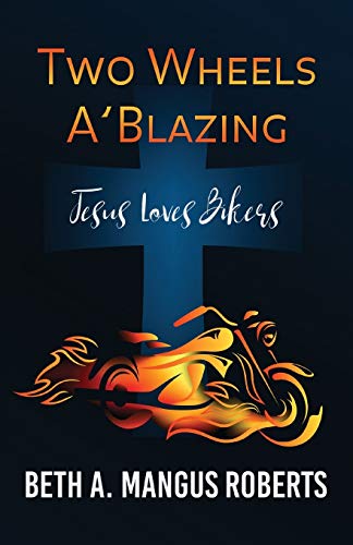 Stock image for Two Wheels A'Blazing: Jesus Loves Bikers for sale by HPB-Diamond