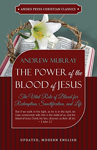 Stock image for The Power of the Blood of Jesus : The Vital Role of Blood for Redemption, Sanctification, and Life for sale by Better World Books