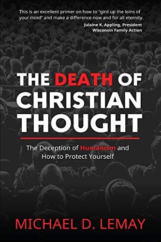 Imagen de archivo de The Death of Christian Thought: The Deception of Humanism and How to Protect Yourself a la venta por Goodwill Books