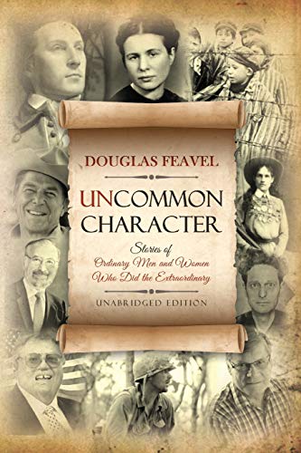 Stock image for Uncommon Character: Stories of Ordinary Men and Women Who Have Done the Extraordinary for sale by Gulf Coast Books