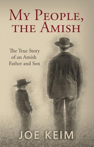 

My People, the Amish: The True Story of an Amish Father and Son
