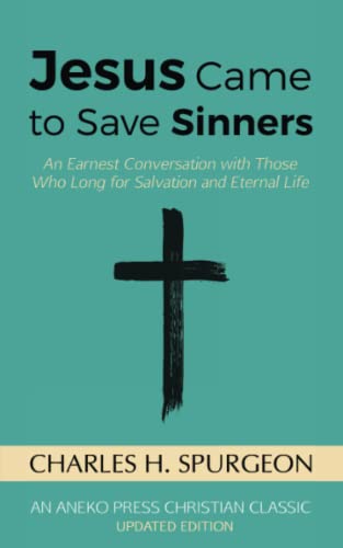 9781622454518: Jesus Came to Save Sinners: An Earnest Conversation with Those Who Long for Salvation and Eternal Life