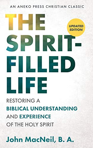 Stock image for The Spirit-Filled Life: Restoring a Biblical Understanding and Experience of the Holy Spirit for sale by Goodwill Books