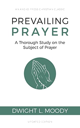 Stock image for Prevailing Prayer: A Thorough Study on the Subject of Prayer for sale by New Legacy Books