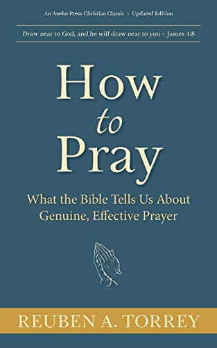 Beispielbild fr How to Pray : What the Bible Tells Us about Genuine, Effective Prayer zum Verkauf von Better World Books