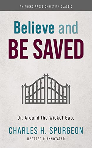 Stock image for Believe and Be Saved: Or, Around the Wicket Gate for sale by ZBK Books