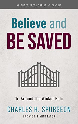 Stock image for Believe and Be Saved: Or, Around the Wicket Gate for sale by SecondSale