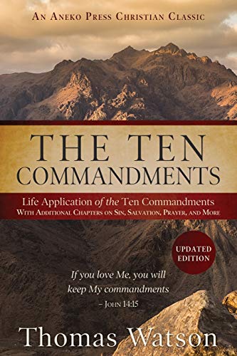 Stock image for The Ten Commandments: Life Application of the Ten Commandments With Additional Chapters on Sin, Salvation, Prayer, and More for sale by Books Unplugged