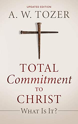 Beispielbild fr Total Commitment to Christ: What Is It? (Updated Edition) zum Verkauf von Books From California