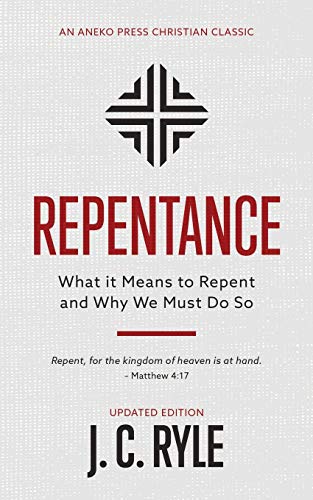 Stock image for Repentance : What It Means to Repent and Why We Must Do So for sale by Better World Books