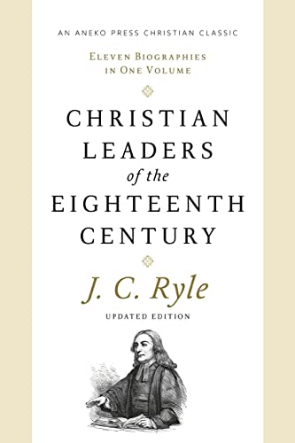 Beispielbild fr Christian Leaders of the Eighteenth Century (Updated, Annotated): Eleven Biographies in One Volume zum Verkauf von kelseyskorner