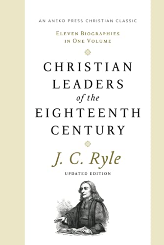 Beispielbild fr Christian Leaders of the Eighteenth Century (Updated, Annotated): Eleven Biographies in One Volume zum Verkauf von GF Books, Inc.
