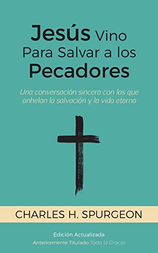 Beispielbild fr Jess Vino Para Salvar a los Pecadores: Una conversacin sincera con los que anhelan la salvacin y la vida eterna [Updated and Annotated] (Spanish Edition) zum Verkauf von Red's Corner LLC