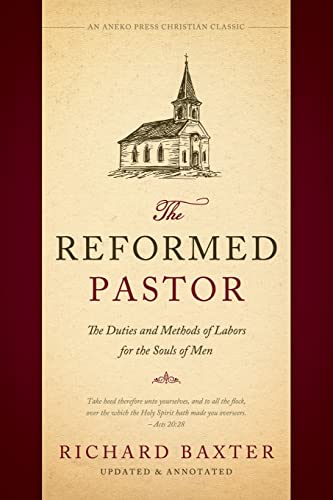 Stock image for The Reformed Pastor: The Duties and Methods of Labors for the Souls of Men [Updated and Annotated] for sale by GreatBookPrices