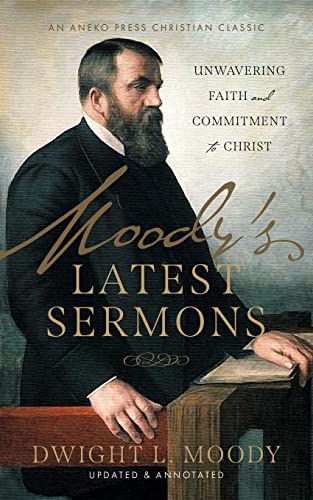 Stock image for Moody's Latest Sermons: Unwavering Faith and Commitment to Christ for sale by GreatBookPrices