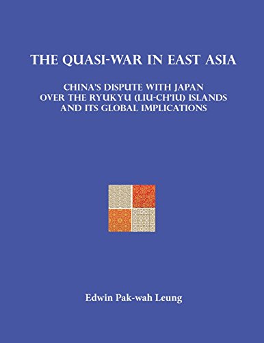 Stock image for The Quasi-War in East Asia: China's Dispute with Japan over the Ryukyu (Liu-Ch'iu) Islands and Its Global Implications for sale by Lucky's Textbooks