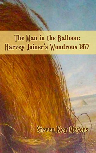 9781622491018: The Man in the Balloon: Harvey Joiner's Wondrous 1877