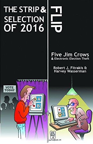 Stock image for THE STRIP & FLIP SELECTION OF 2016: Five Jim Crows & Electronic Election Theft for sale by SecondSale