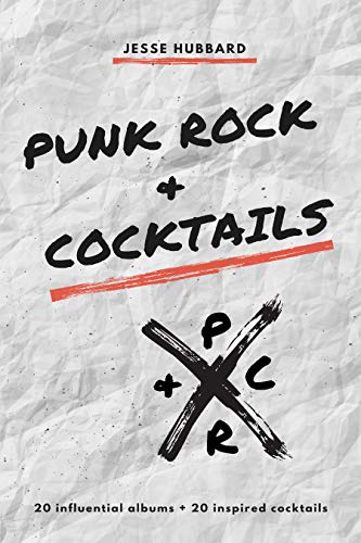 Stock image for Punk Rock & Cocktails: 20 influential albums + 20 inspired cocktails for sale by Books Unplugged