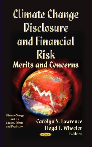 Stock image for CLIMATE CHANGE DISCLOSURE AND FINANCIAL RISK: MERITS AND CONCERNS (CLIMATE CHANGE AND ITS CAUSES, EFFECTS AND PREDICTION; FINANCIAL INSTITUTIONS AND SERVICES) for sale by Basi6 International