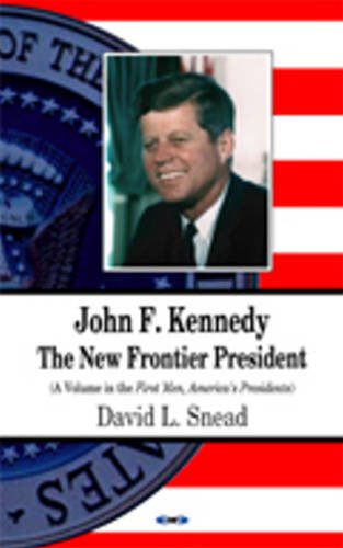 Beispielbild fr JOHN F KENNEDY : THE NEW FRONTIER PRESIDENT zum Verkauf von Basi6 International