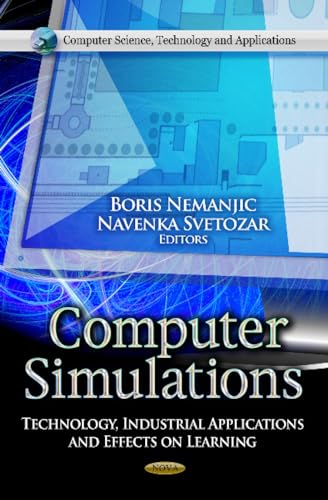9781622575800: COMPUTER SIMULATIONS TECH.IND.: Technology, Industrial Applications & Effects on Learning (Computer Science, Technology and Applications)