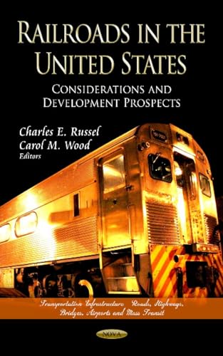 Imagen de archivo de RAILROADS IN UNITED STATES: Considerations & Development Prospects (Transportation Infrastructure - Roads, Highways, Bridges, Airports and Mass Transit) a la venta por WorldofBooks